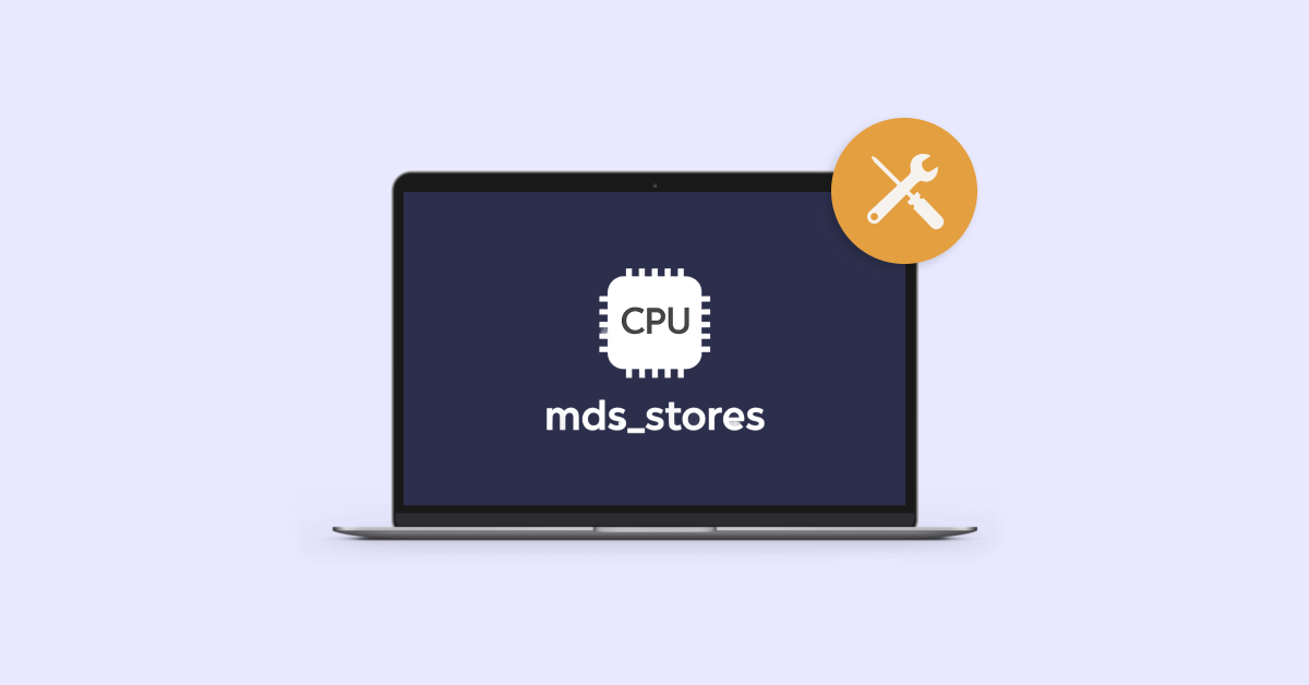 Mengapa Proses mds_stores Memakan Banyak CPU?